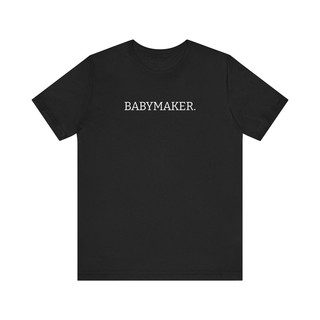 BABYMAKER Unisex T-shirt
