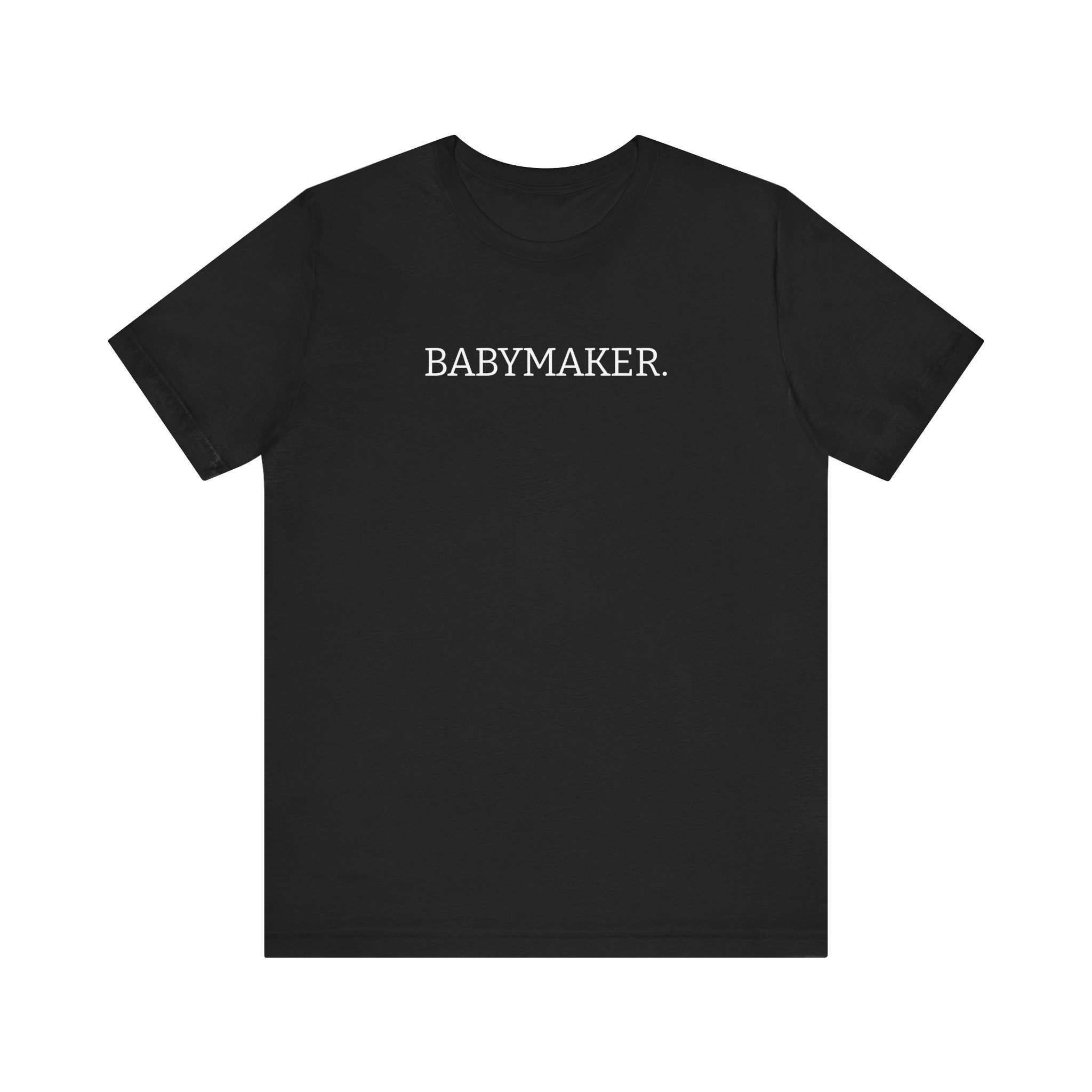BABYMAKER Unisex T-shirt