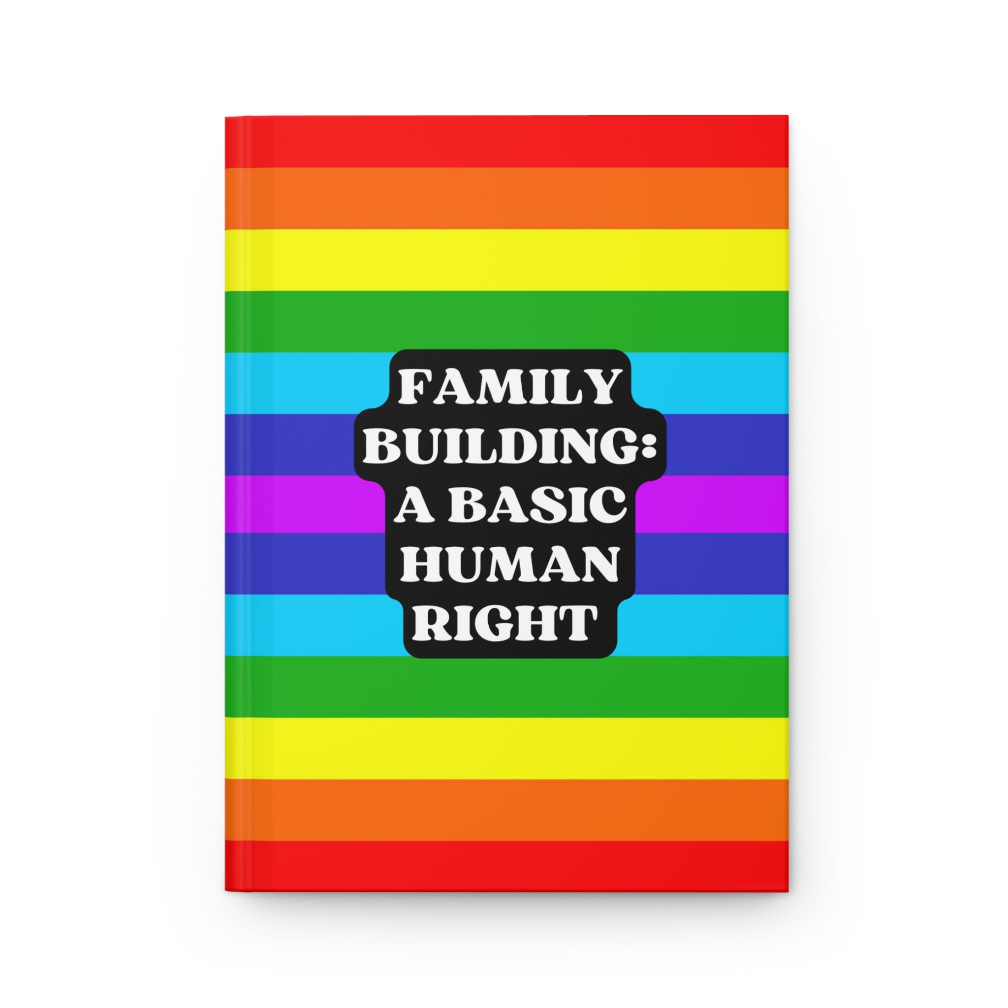 Family Building: A Basic Human Right Hardcover Notebook