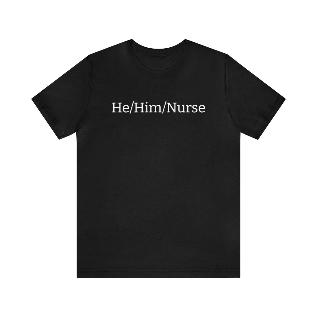 He/Him/Nurse Unisex T-shirt