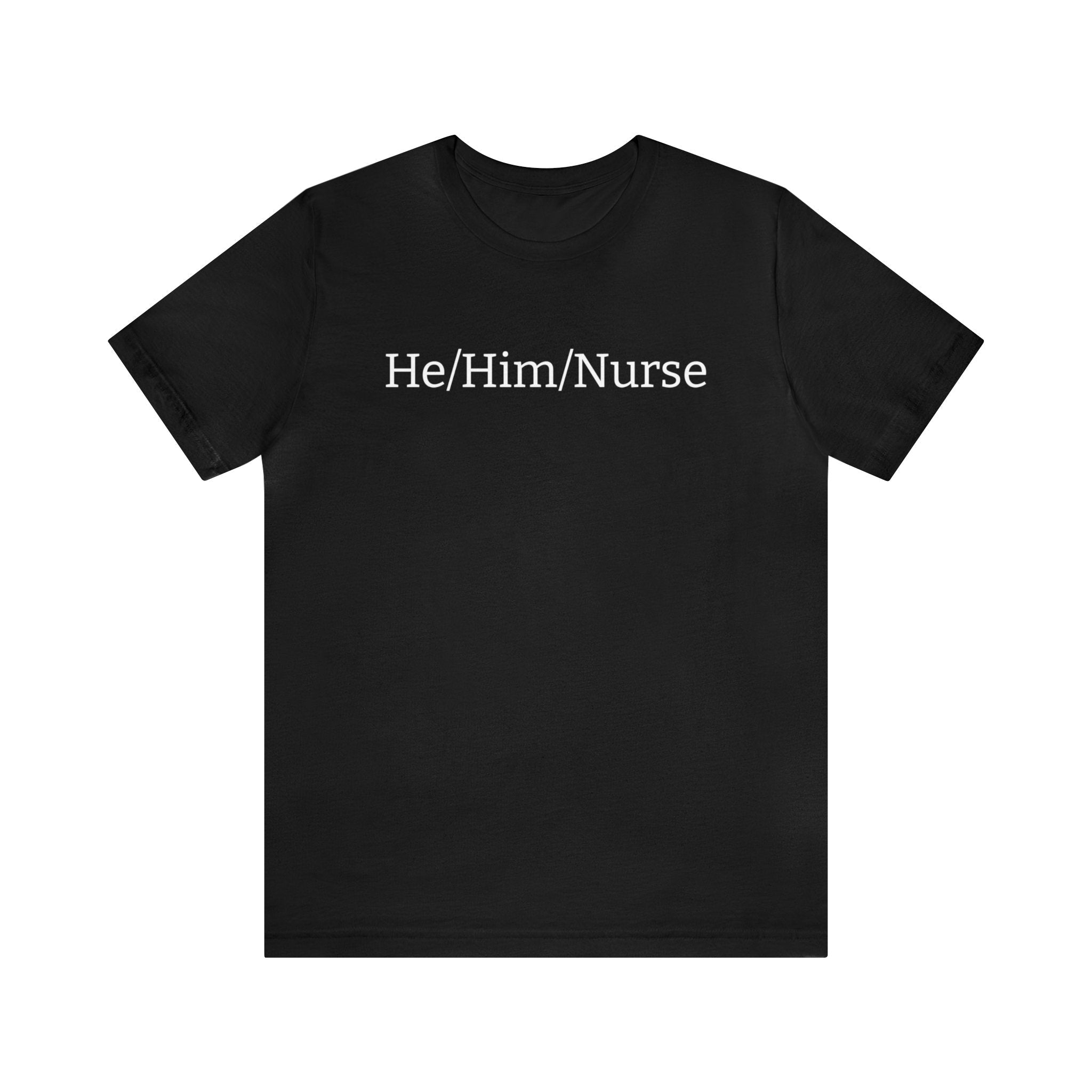 He/Him/Nurse Unisex T-shirt