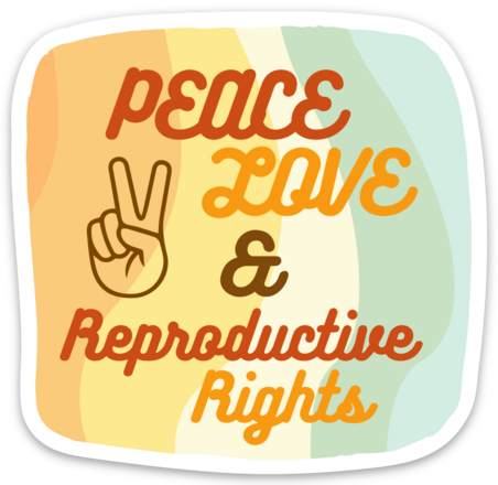 Peace. Love. and Reproductive Rights Vinyl Sticker 3 x 2.92